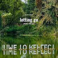 Letting go - Autumn Reflections